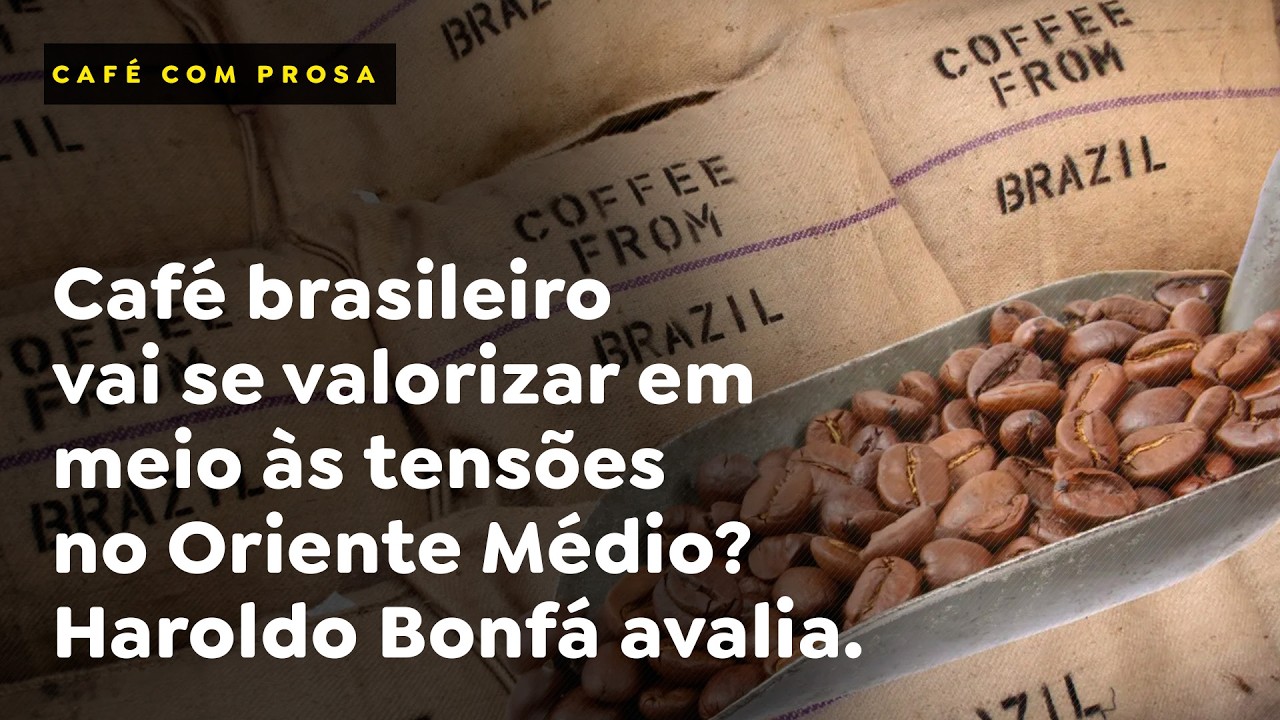 Café brasileiro vai se valorizar em meio às tensões no Oriente Médio? Haroldo Bonfá aval