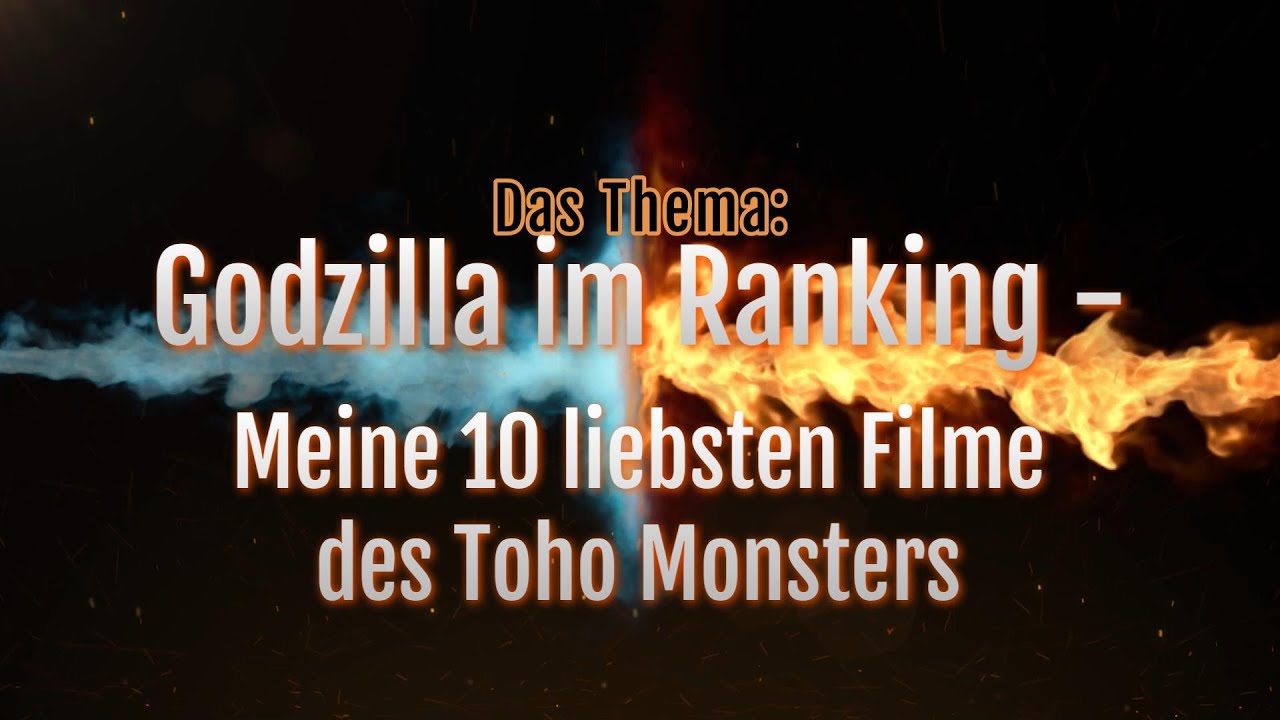 Das Thema: Godzilla im Ranking - Meine 10 liebsten Filme des Toho Monsters