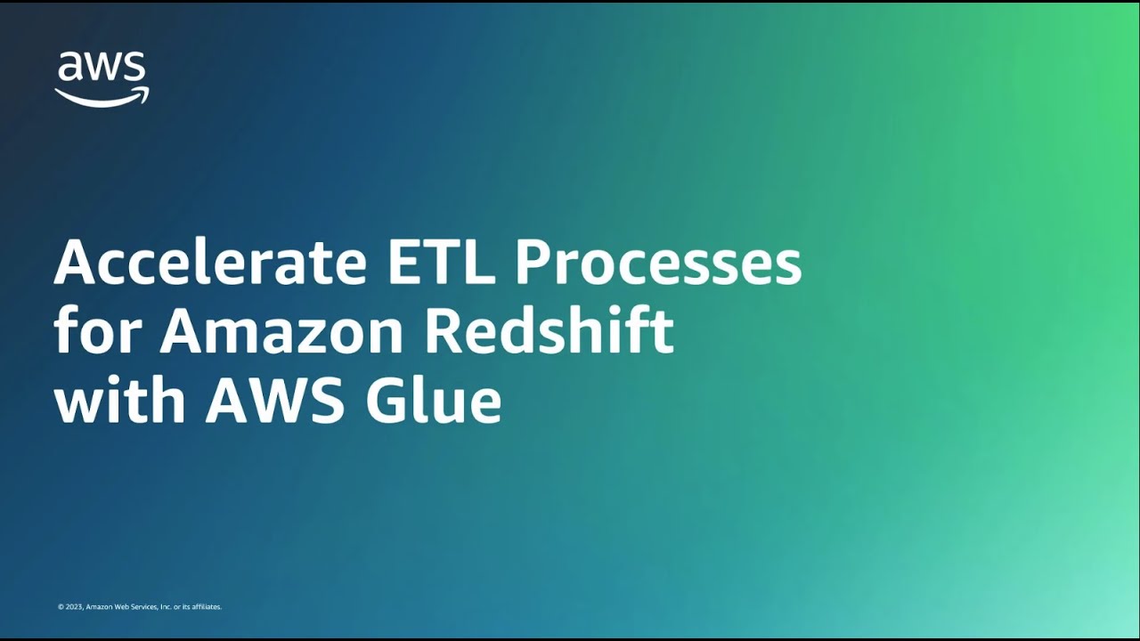 Accelerate ETL Processes for Amazon Redshift with AWS Glue | Amazon Web Services