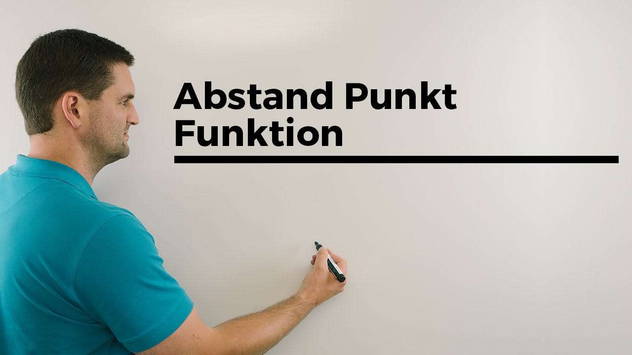 Abstand Punkt Funktion, Extremwertproblemansatz, minimaler Abstand | Mathe by Daniel Jung