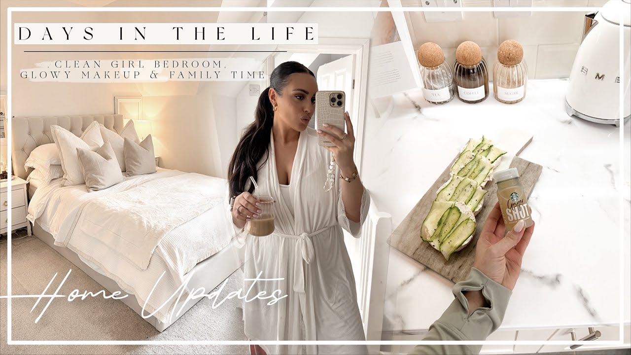 DAYS IN THE LIFE | CLEAN GIRL BEDROOM, GLOWY MAKEUP & FAMILY TIME