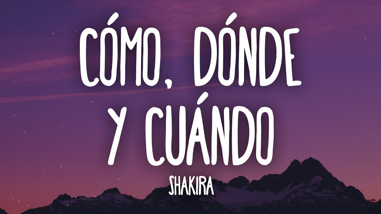 Shakira - Cómo Dónde y Cuándo (Letra/Lyrics)