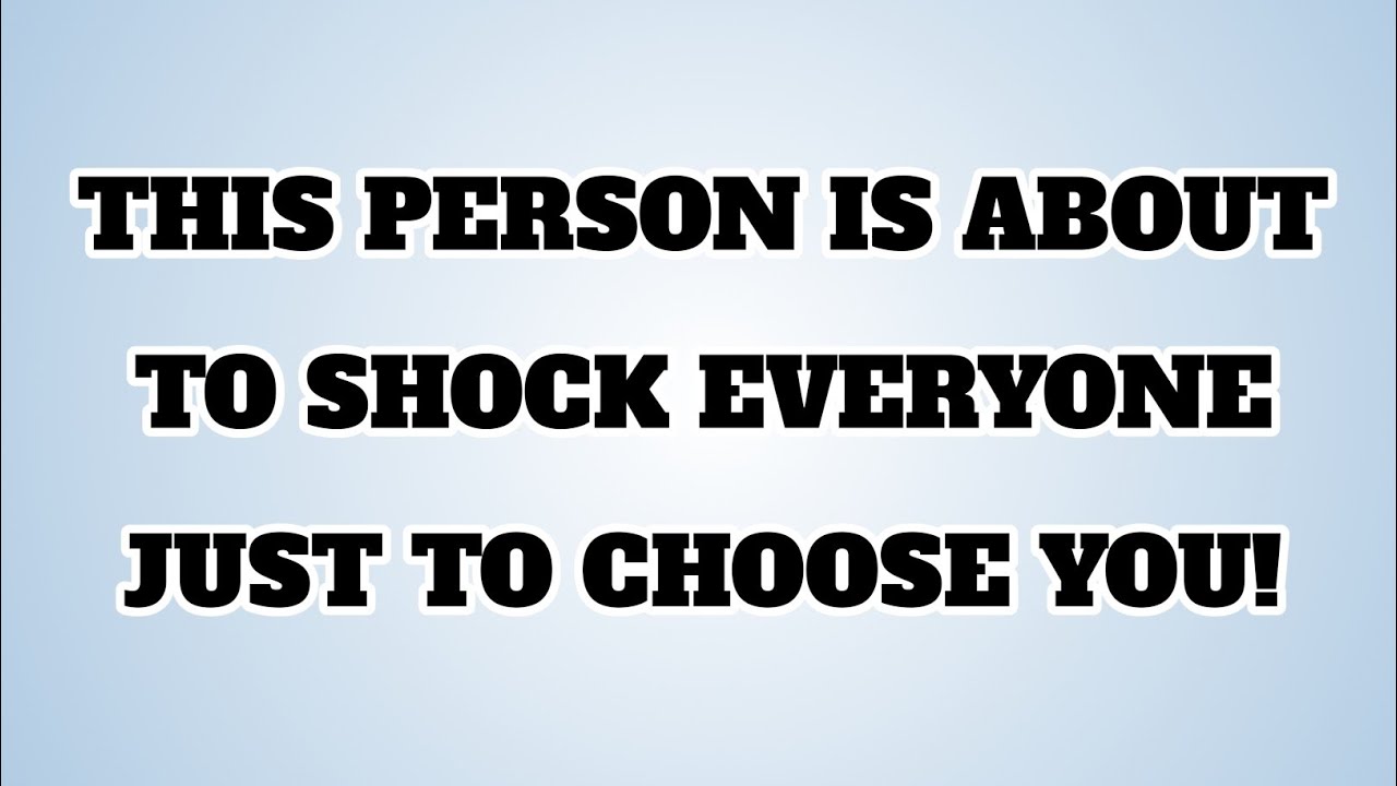 👉THIS PERSON IS ABOUT TO SHOCK EVERYONE JUST TO CHOOSE YOU!...