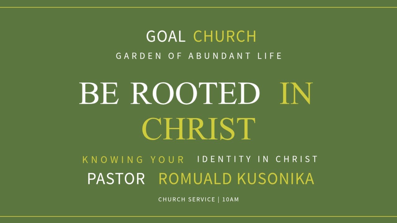 BE ROOTED IN CHRIST | Knowing Your Identity in Christ | Pst Romuald Kusonika