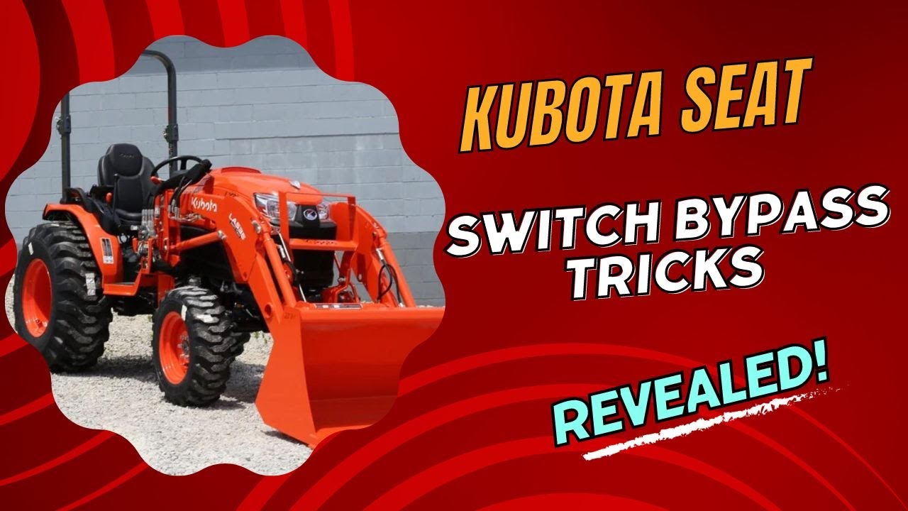 Kubota Seat Switch Bypass Tricks Revealed!