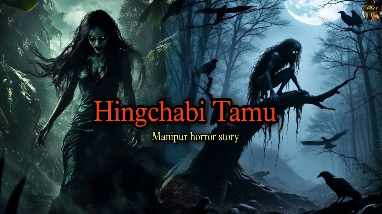 Hingchabi Tamu||Manipur horror story||Manipuri Wari Yumjao