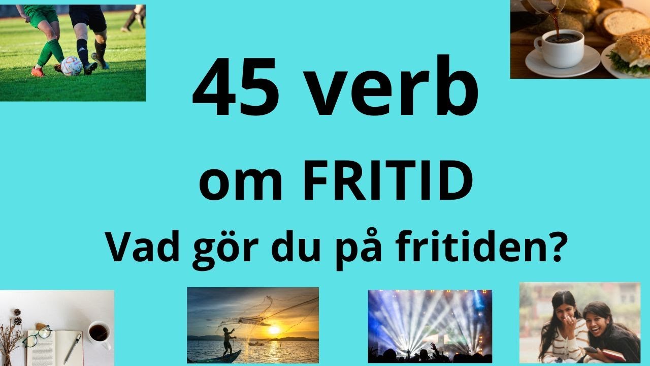45 VERB om Fritid på svenska | PRESENS I Vad gör man på fritiden? | SFI kurs B-C