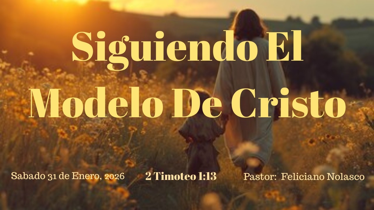 Tema: Siguiendo El Modelo De Cristo || Pastor: Feliciano Nolasco