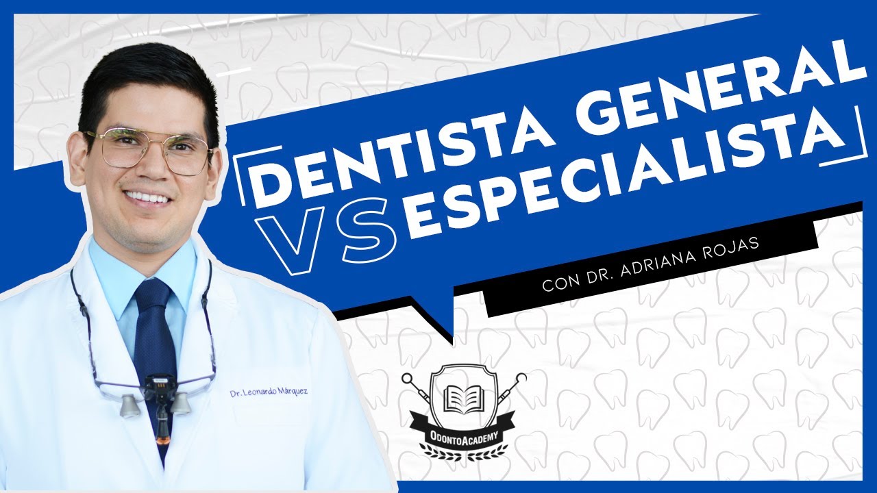 Dentista general vs especialista dental |  ¿Vale la pena estudiar una residencia?