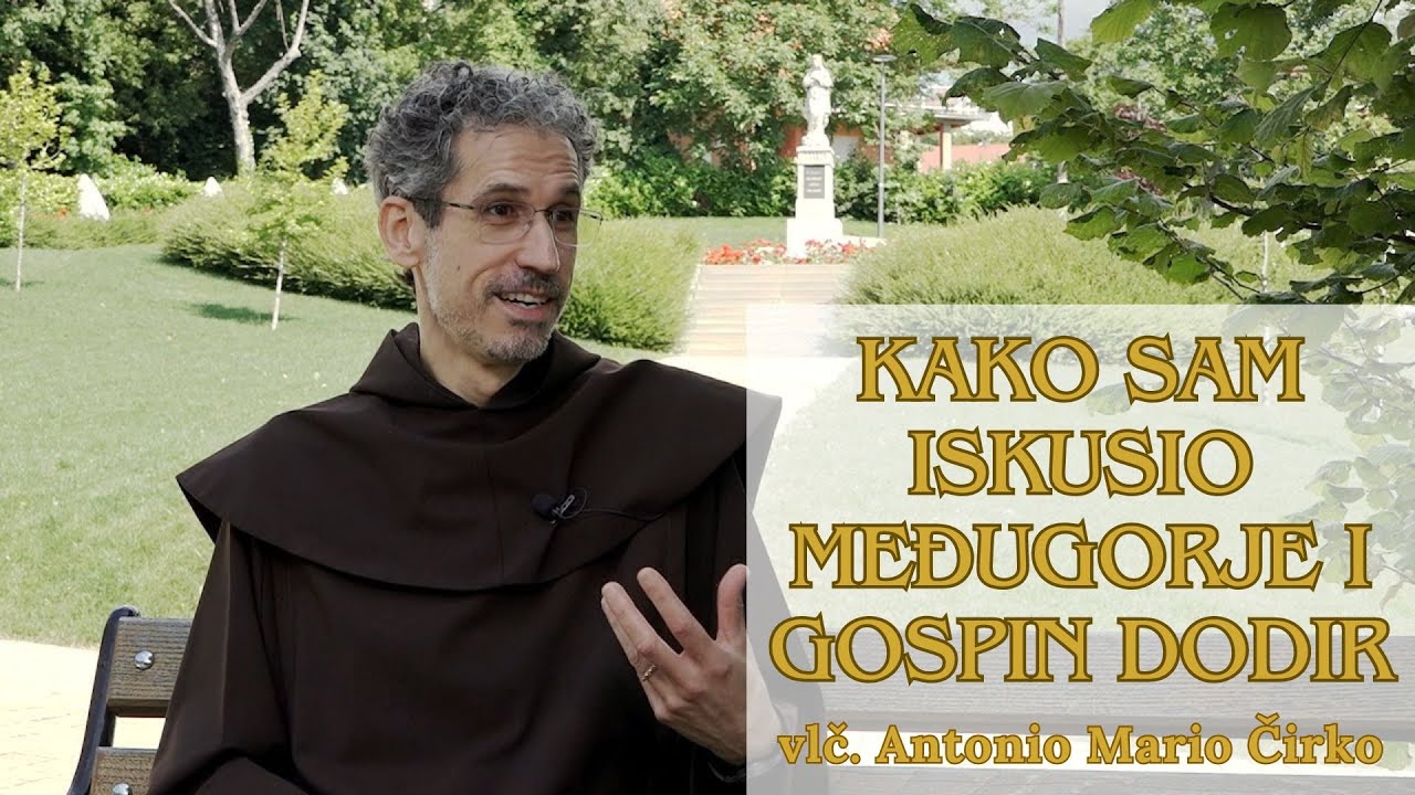 Kako sam iskusio Međugorje i Gospin dodir - vlč. Antonio Mario Čirko