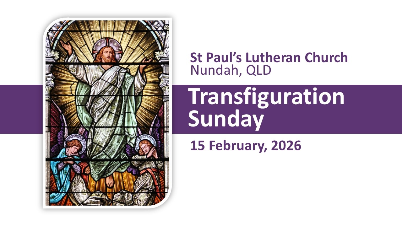 Transfiguration (15 February 2026) - St Paul's Lutheran, Nundah