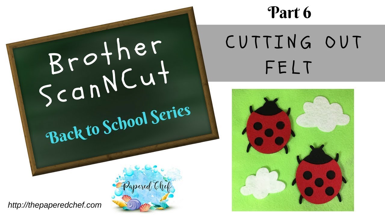 Cutting out Felt using the Brother ScanNCut - Back to School Part 6