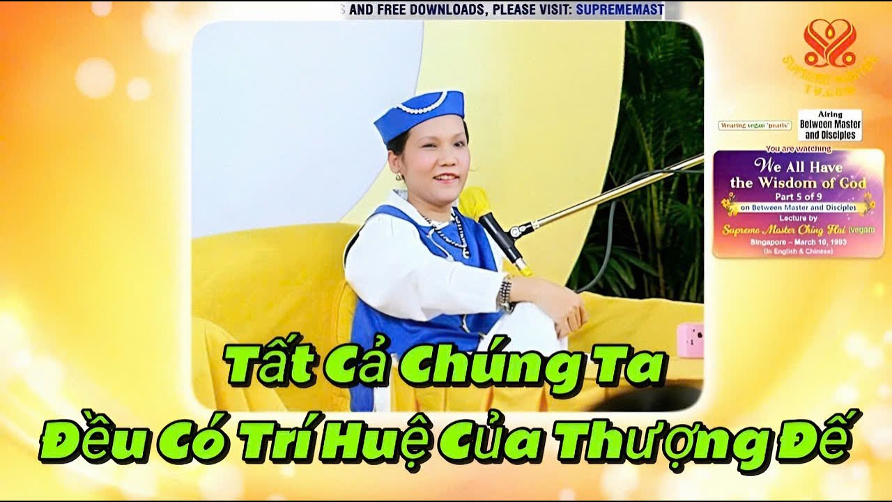Tất Cả Ch&uacute;ng Ta Đều C&oacute; Tr&iacute; Huệ Của Thượng Đế. We All Have the Wisdom of God. Mar.10, 1993, Singapore