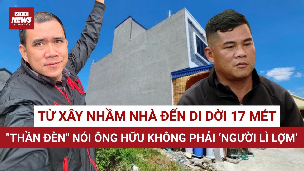 Di dời nhà xây nhầm ở Hải Phòng: ‘Thần đèn’ thanh minh ông Hữu xây nhầm chứ không cố ý! | VTC News