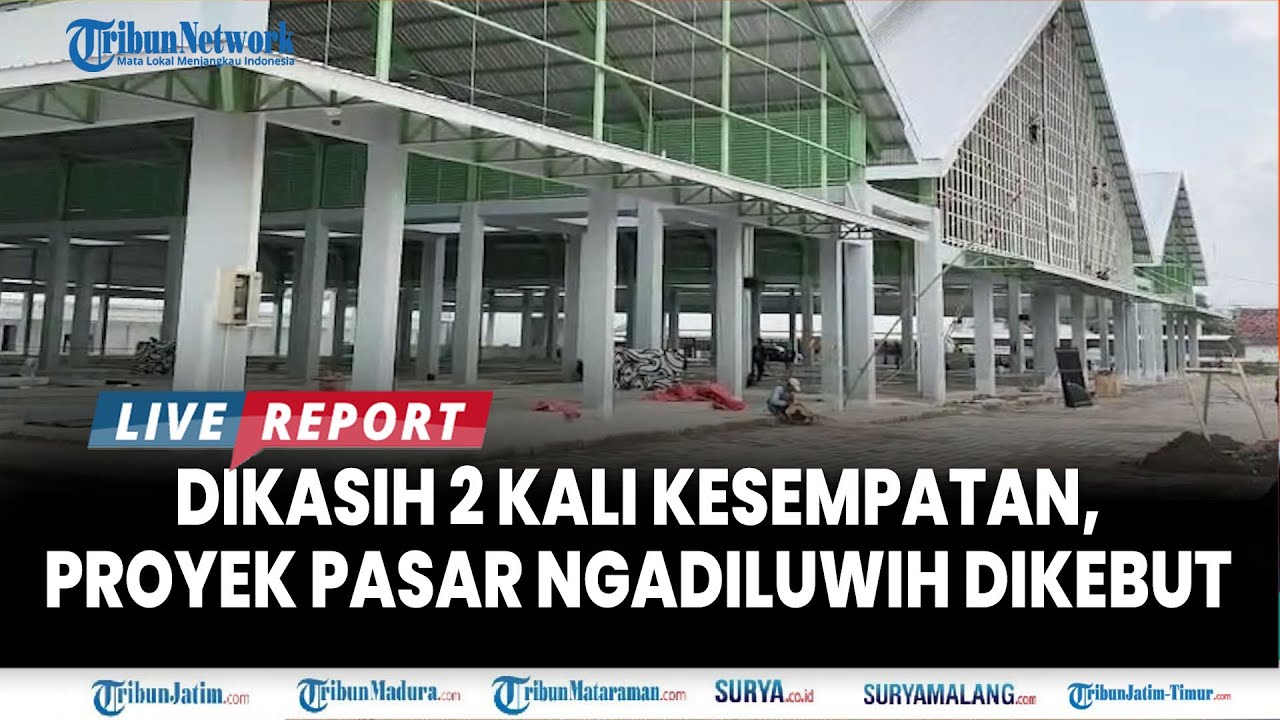 🔴BELUM BERES LEWATI DEADLINE, Proyek Pasar Ngadiluwih Terus Dikebut, Kini Masuk Kesempatan ke Dua