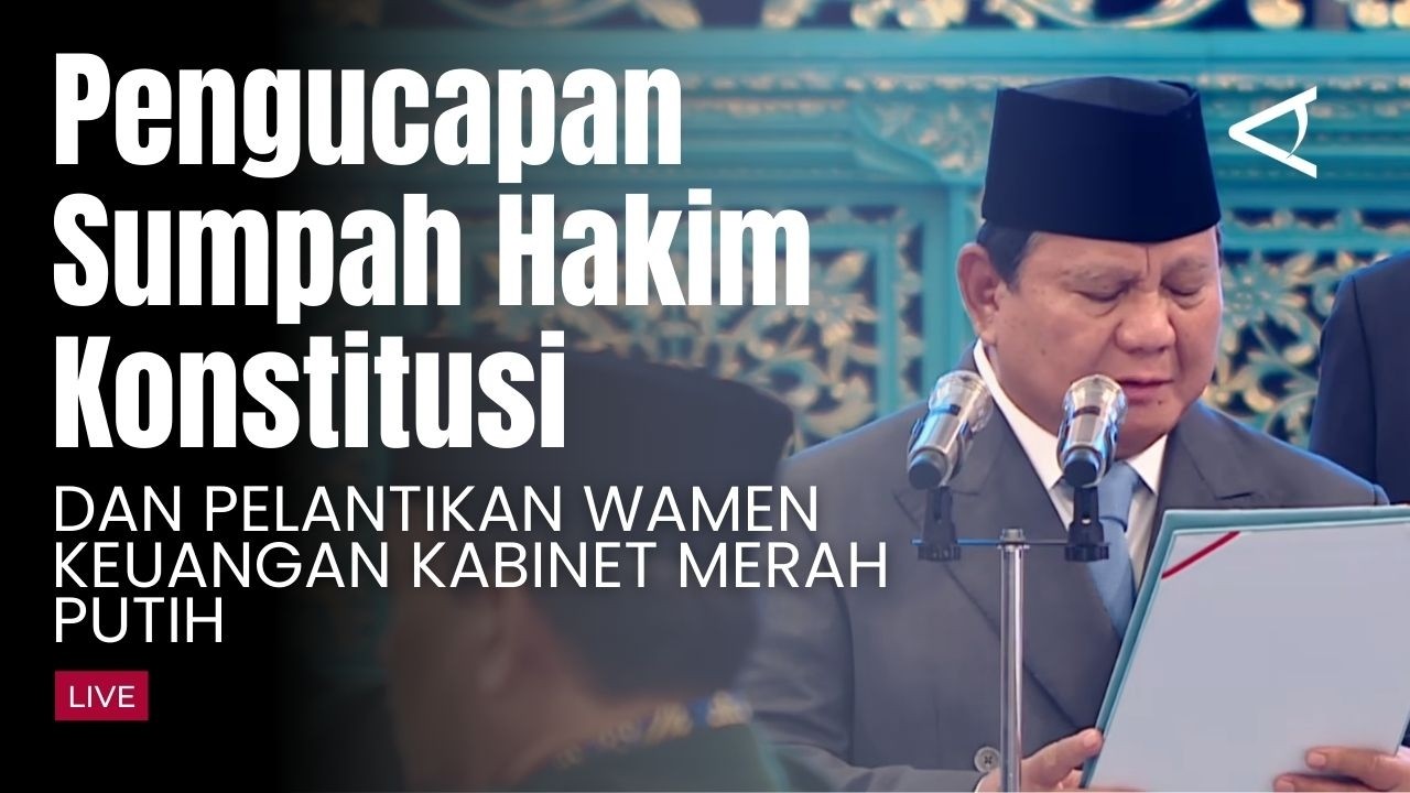 [LIVE] Pengucapan Sumpah Hakim Konstitusi dan Pelantikan Wamen Keuangan Kabinet Merah Putih