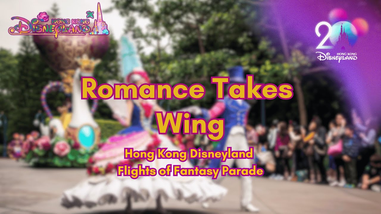 【Romance Takes Wing】Flights of Fantasy Parade Soundtrack - Hong Kong Disneyland