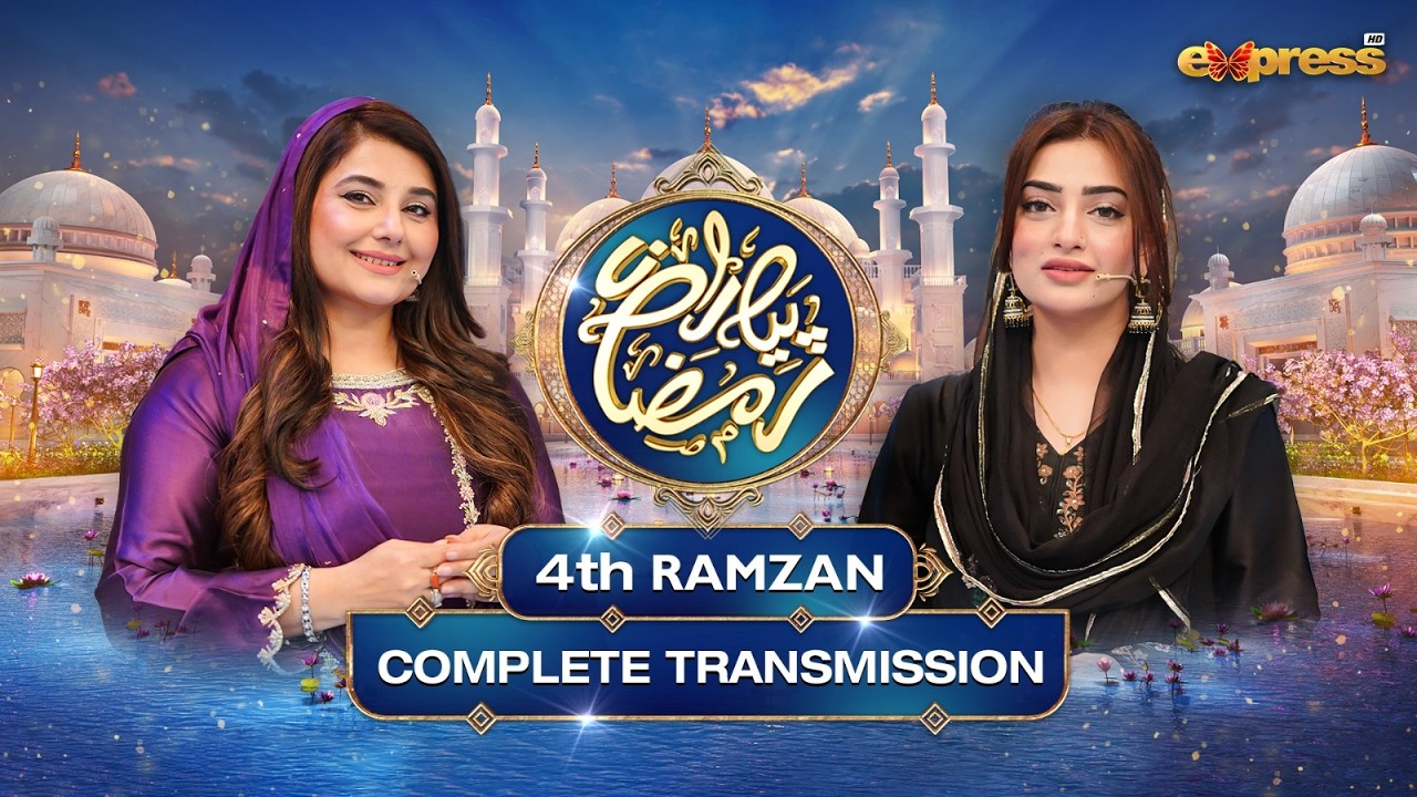 Piyara Ramzan 2026 | Complete Transmission with Javeria Saud | Ramzan Day 4 | Express TV
