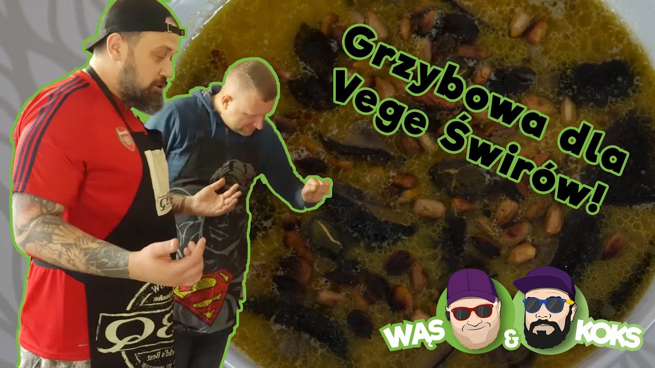 Grzybowa dla vege Świr&oacute;w. Wąs i Koks!