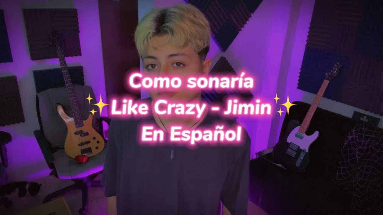 Like Crazy - Jimin (Version en Español)🥂✨