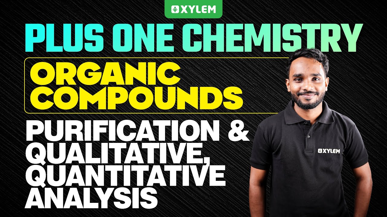 Plus One Chemistry | Organic Compounds: Purification and Qualitative, Quantitative Analysis |Xylem+1