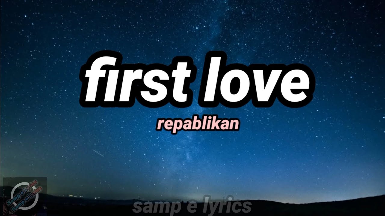 first love - repablikan (lyrics video )