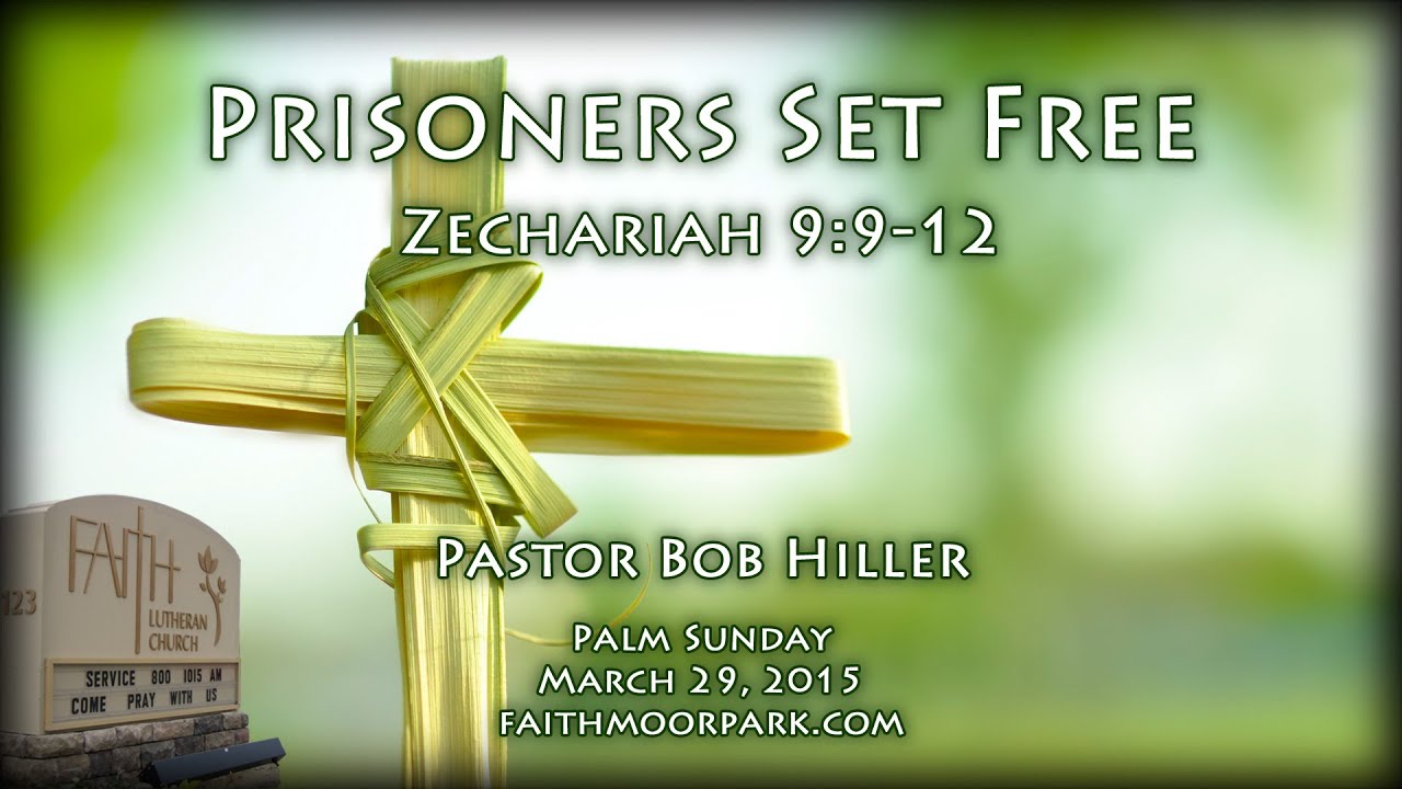 Zechariah 9:9-12 ~ Prisoners Set Free (Palm Sunday)