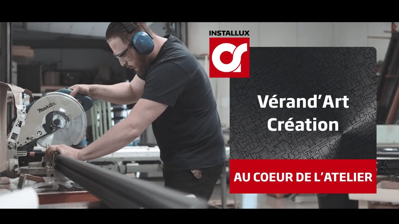 Installux - Au cœur de l'atelier - VERAND'ART Création (54)
