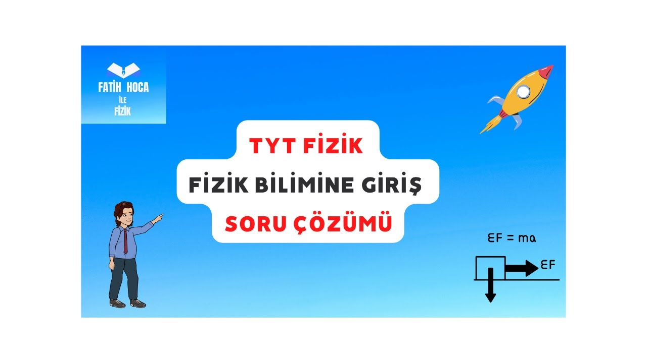 1-TYT FİZİK#FİZİK BİLİMİNE GİRİŞ-1 -FATİH KESGİN
