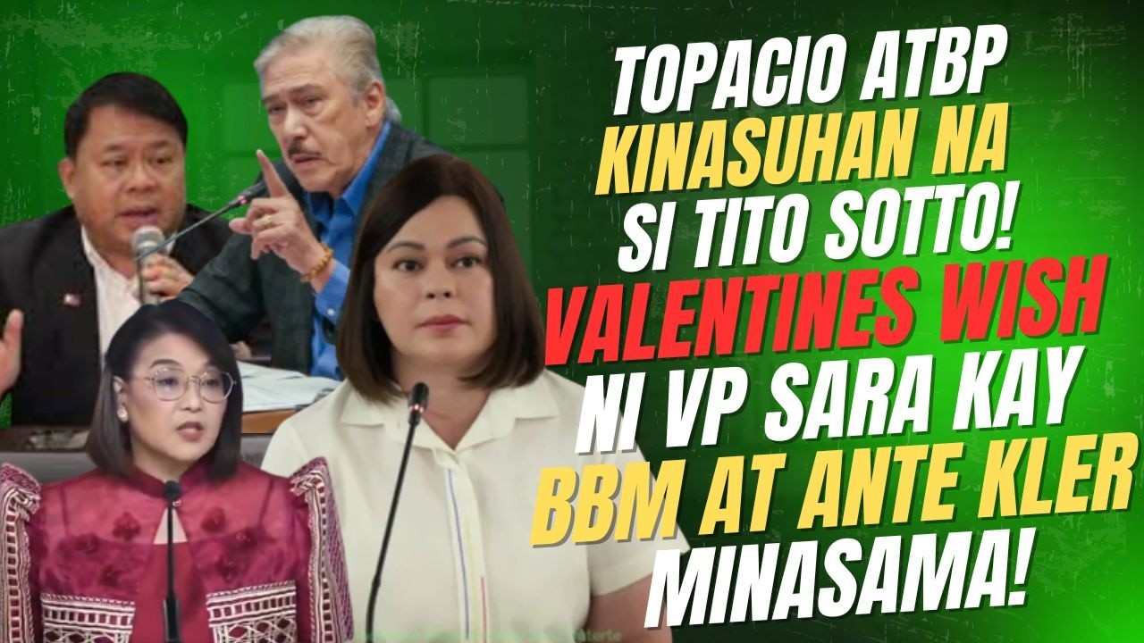 TOPACIO ATBP KINASUHAN NA SI TITO SOTTO! VALENTINES WISH NI VP SARA KINA BBM AT ANTE KLER MINASAMA!