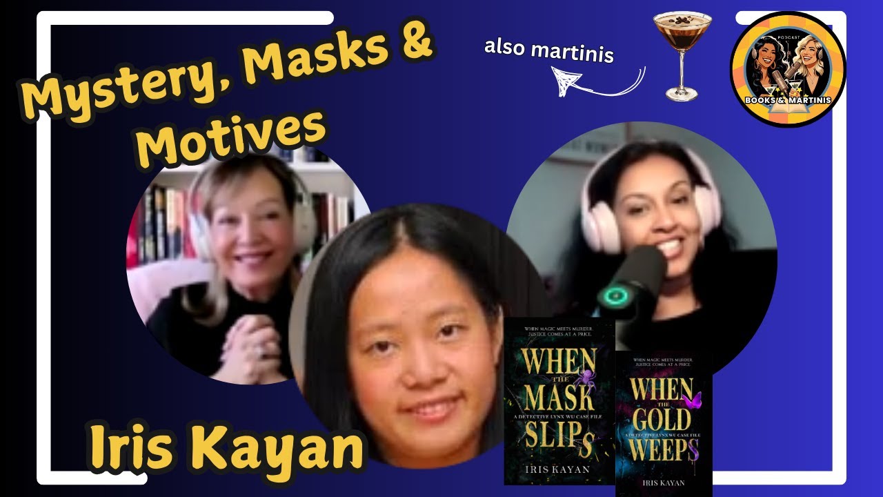 Mystery, Masks & Motives | Iris Kayan Author Interview | Books & Martinis Podcast S5 Ep 4