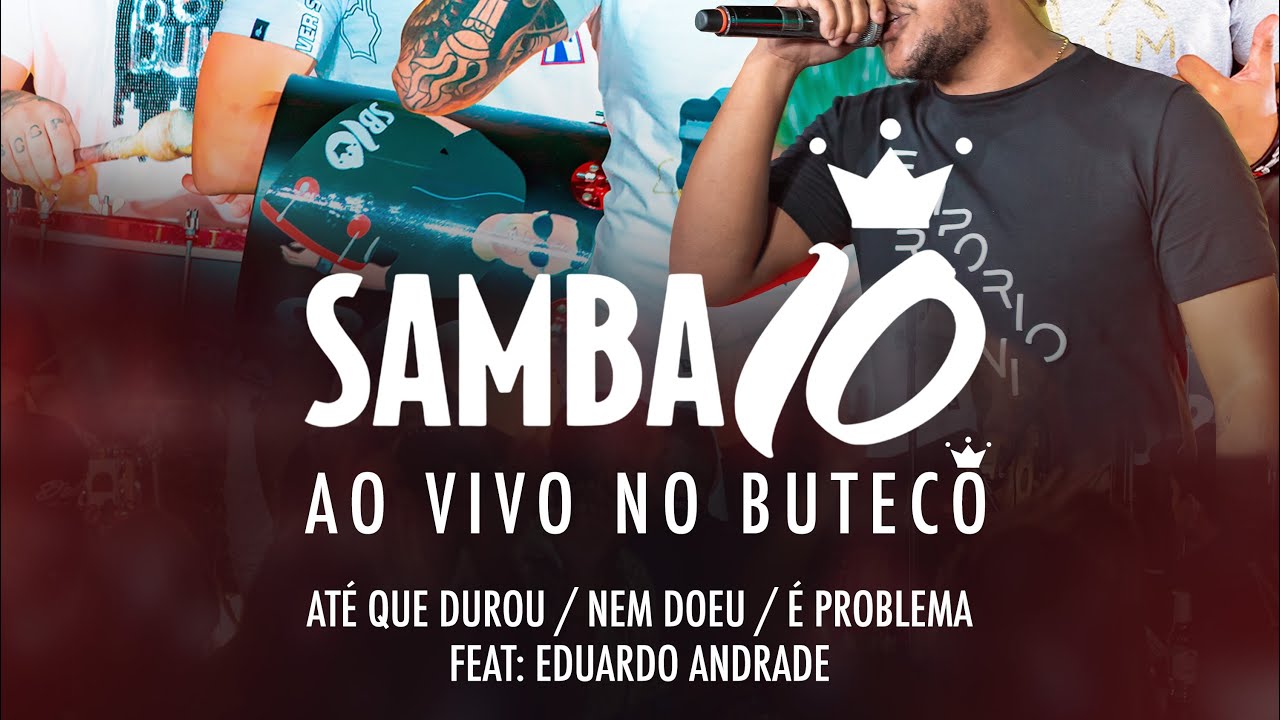 Samba 10 No Buteco - Até Que Durou / Nem Doeu / É Problema