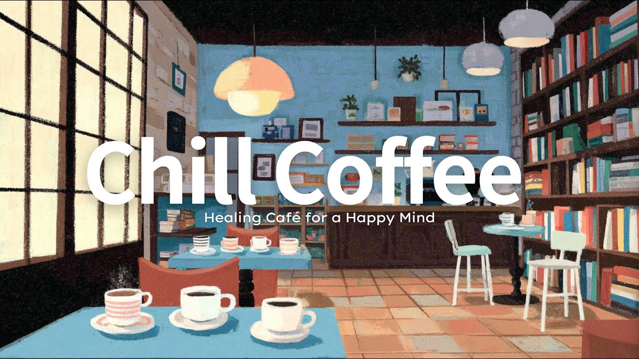 Music Playlist Healing Café for a Happy Mind 