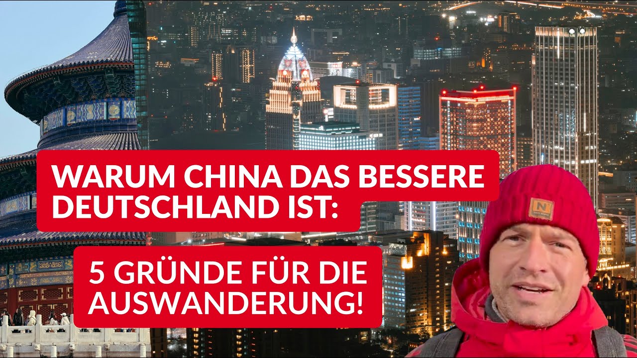 Warum China das bessere Deutschland ist: 5 Gründe für die Auswanderung 