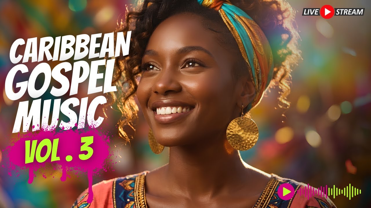 CHANTS GOSPEL CARIBBEAN | 30 Minutes de Louange pour Remplir Votre Cœur de Joie