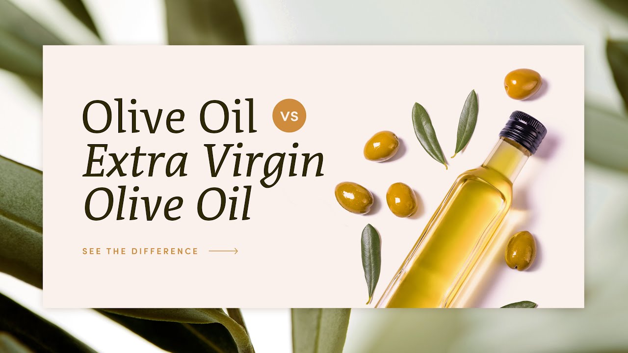 Olive Oil vs Extra Virgin Olive Oil: What&rsquo;s the Difference?