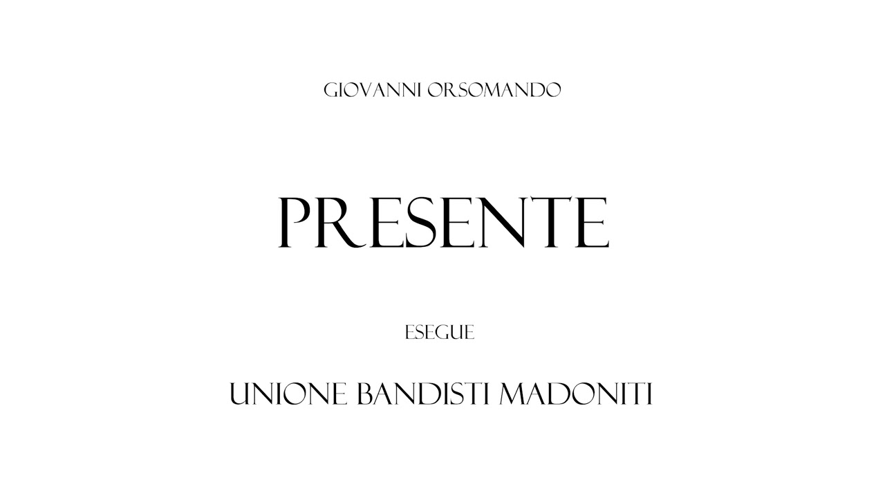 Giovanni Orsomando - PRESENTE - Unione Bandisti Madoniti