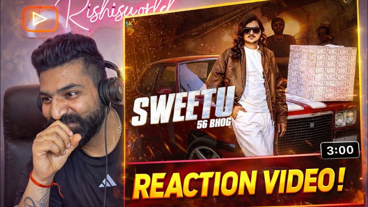 Reaction video | Sweetu 56 Bhog (Official Video)Amit Saini Rohtakiva | Meet 2026