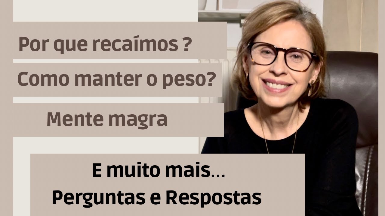 Por que recaímos? Como manter o peso? E muito mais...Perguntas e respostas. Parte 1