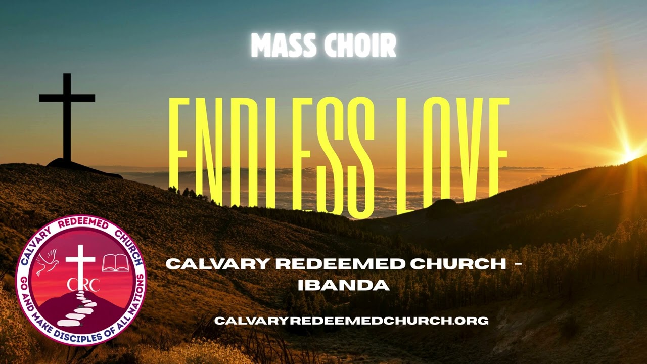 Endless Love Official Audio -  Mass Choir (Calvary Redeemed church Ibanda)