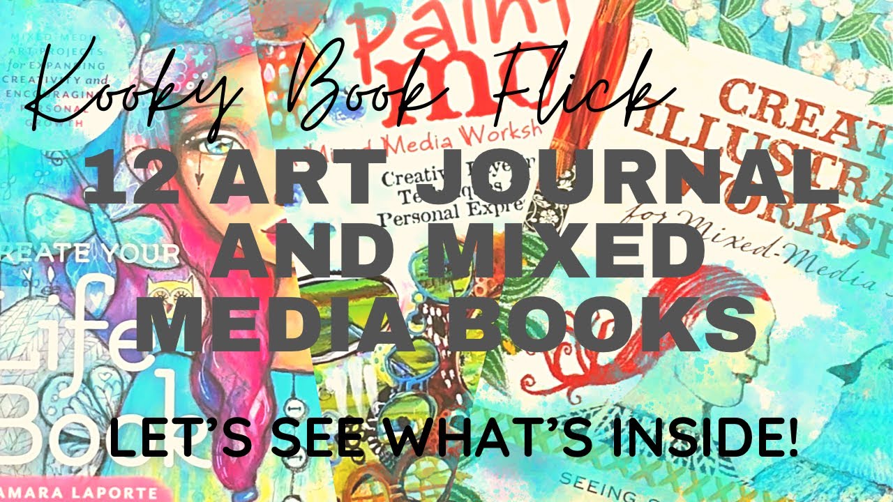 Kooky Book Flick - 12 ART JOURNAL AND MIXED MEDIA BOOKS