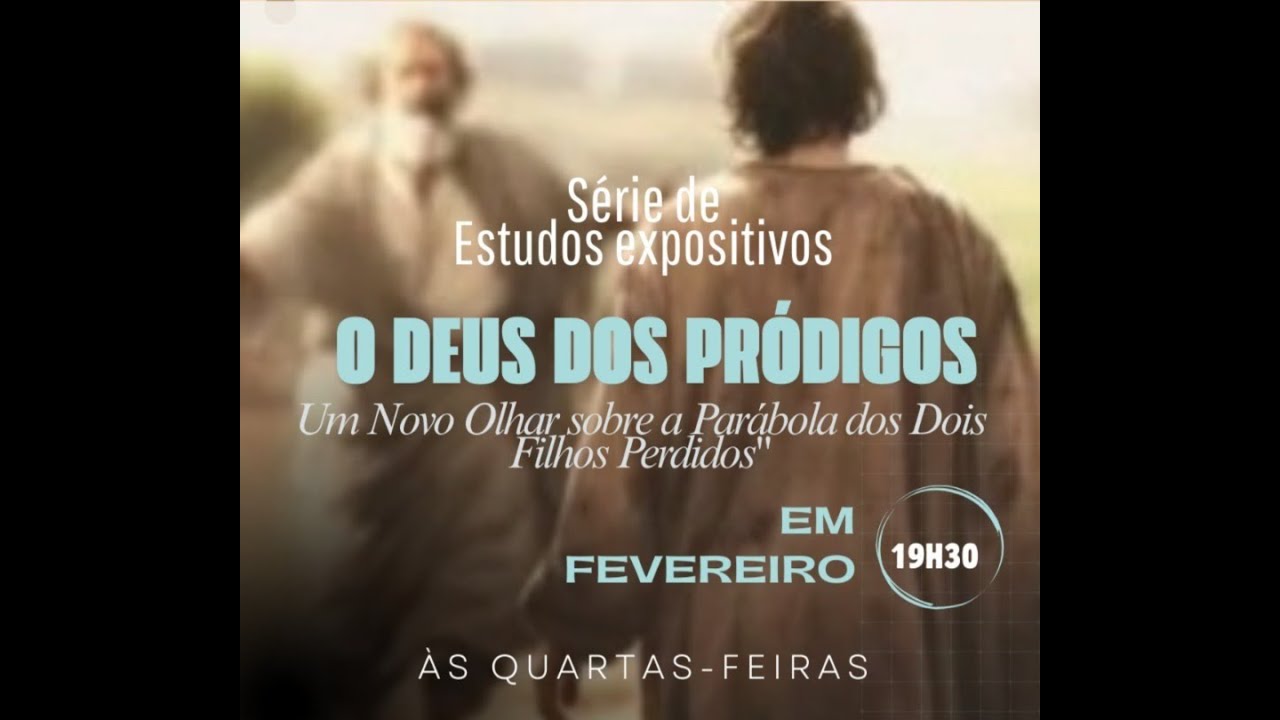 ESTUDO 01 -  A PARÁBOLA DOS FILHOS PRÓDIGOS  | Igreja Presbiteriana de Timóteo | IPTM