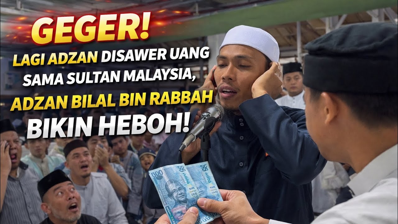 Lagi Adzan Disawer Uang Sama Sultan Malaysia 🇲🇾 Adzan Bilal Bin Rabbah Bikin Heboh Sekampung
