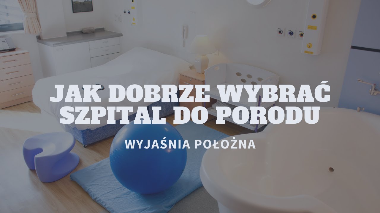 Jak dobrze wybrać szpital do porodu - wyjaśnia położna