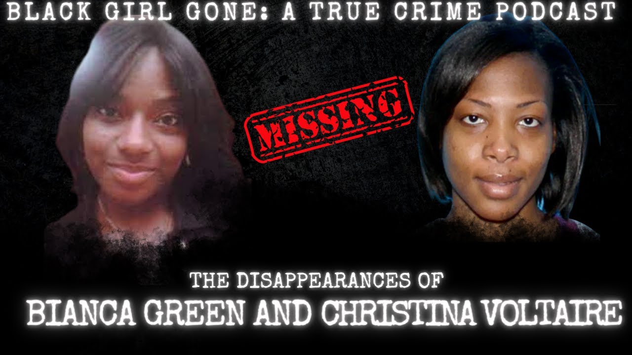 MISSING: The Disappearances Of Bianca Green And Christina Voltaire
