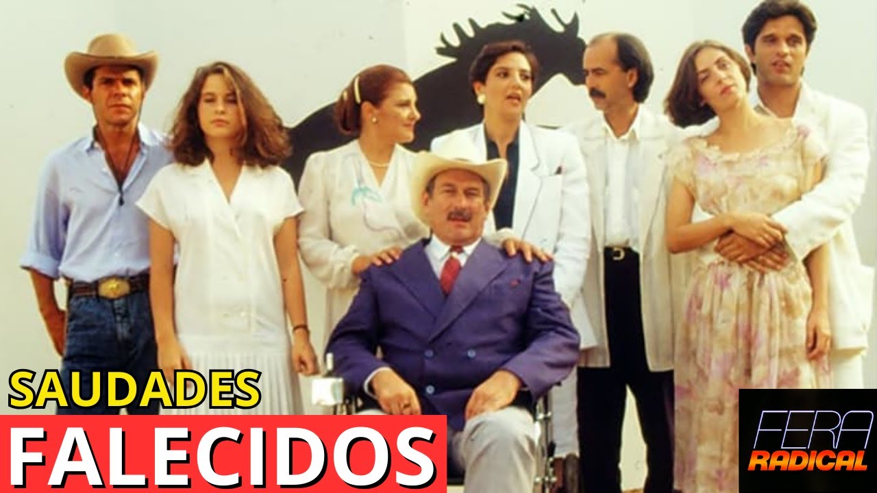 13 ATORES DA NOVELA FERA RADICAL QUE JÁ FALECERAM