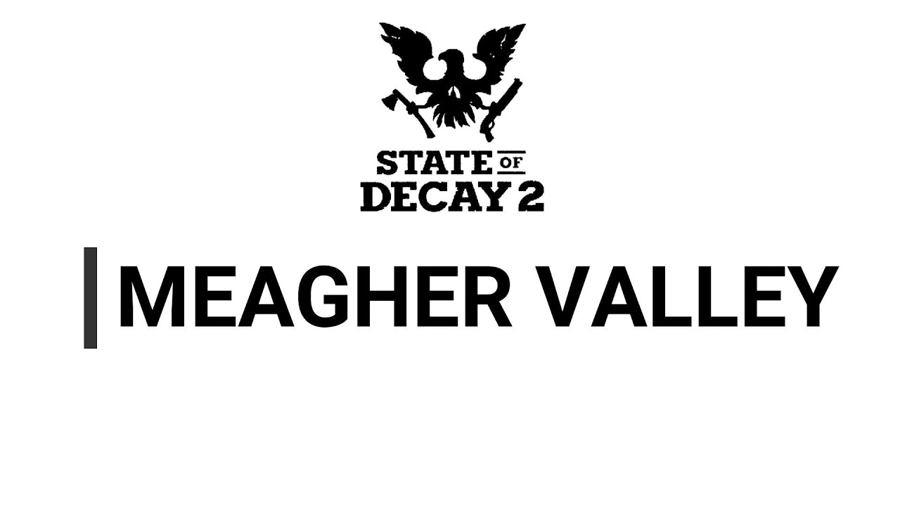 State of Decay 2: Meagher Valley Map สดใสแต่ไม่ปลอดภัย