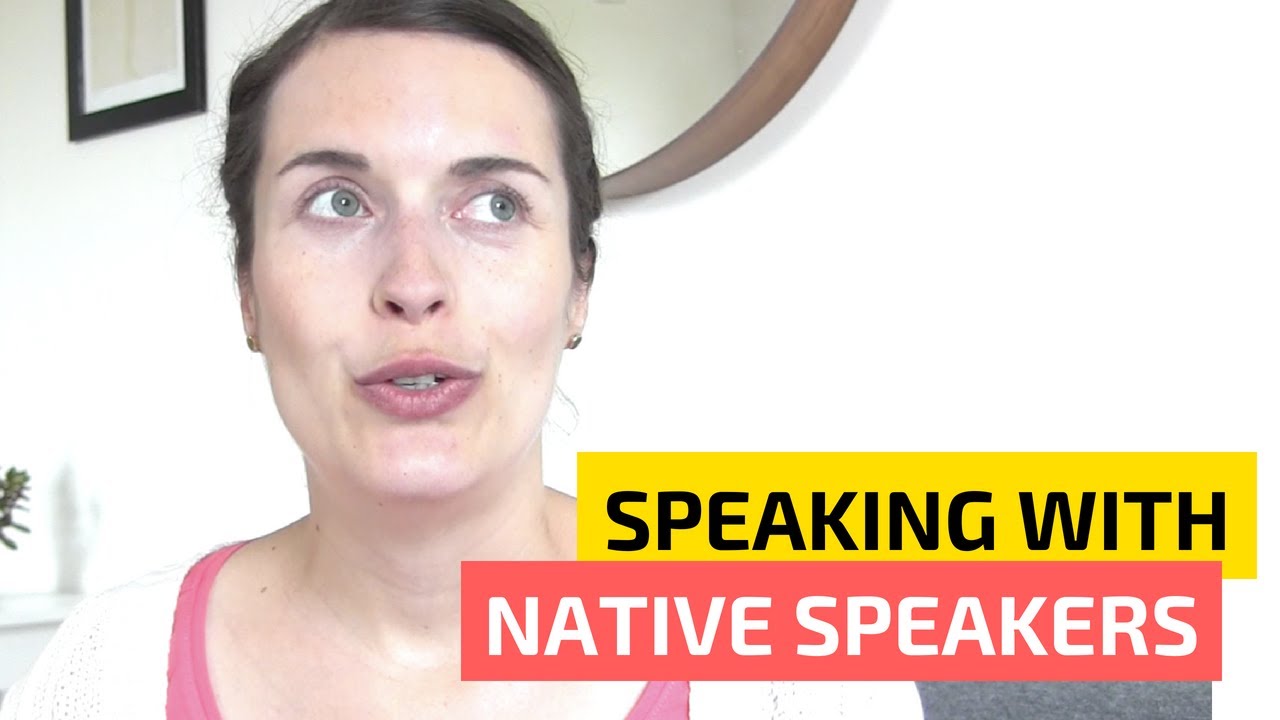 Tips for speaking with native speakers | Speak a foreign language