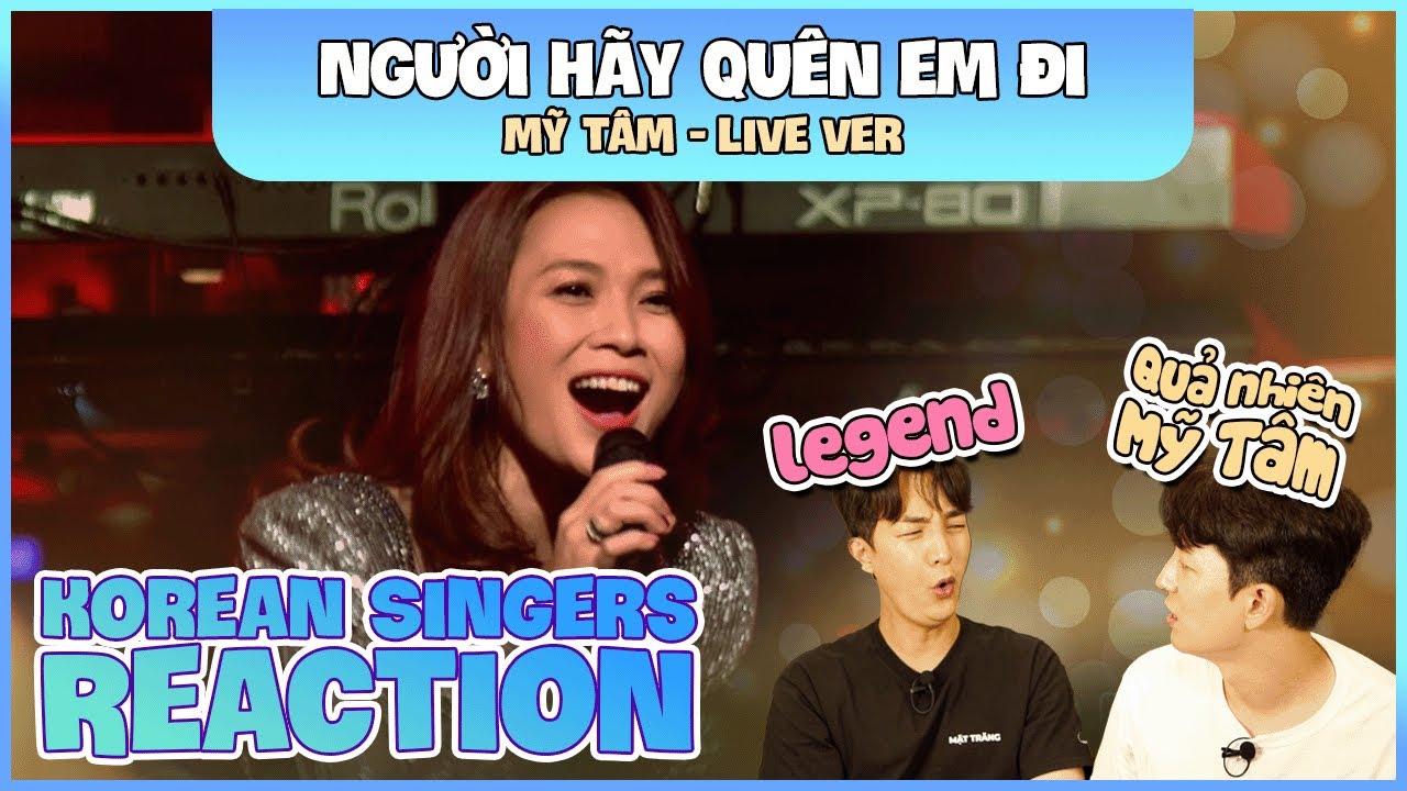 Korean singers🇰🇷 Reaction - 'NGƯỜI HÃY QUÊN EM ĐI (Live Ver)' - 'MỸ TÂM🇻🇳'