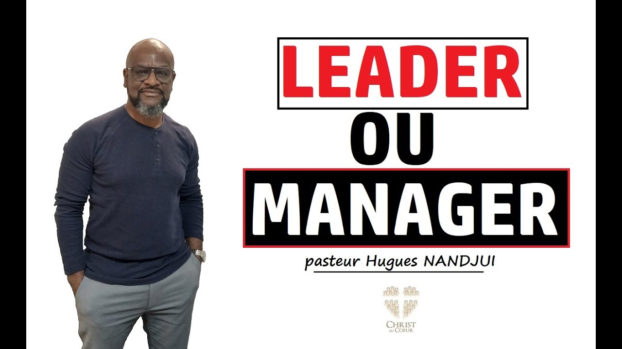 Leader ou manager I pasteur Hugues NANDJUI